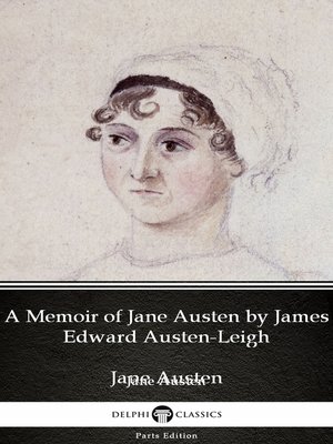 cover image of A Memoir of Jane Austen by James Edward Austen-Leigh by Jane Austen (Illustrated)